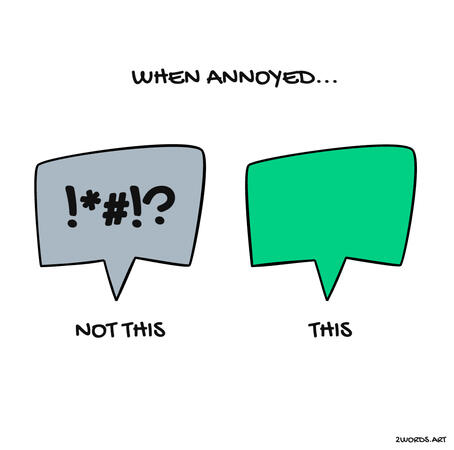 WHEN ANNOYED